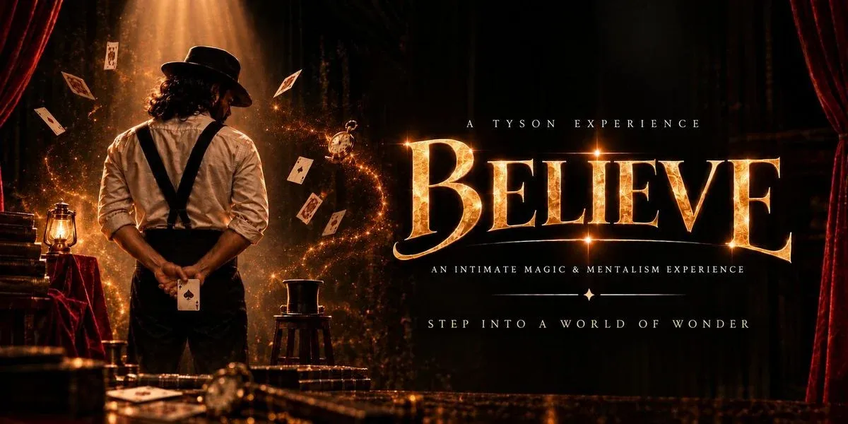 Believe (An Intimate Magic & Mentalism Experience)