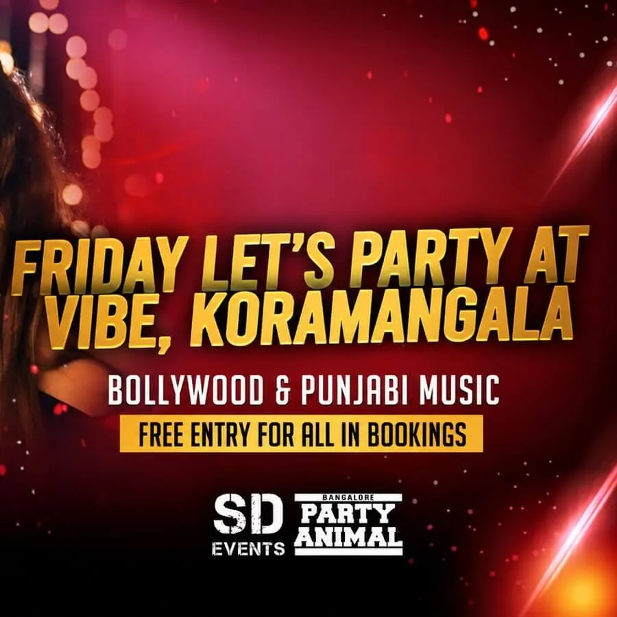 Friday Let's Party At: Vibe Kormangala