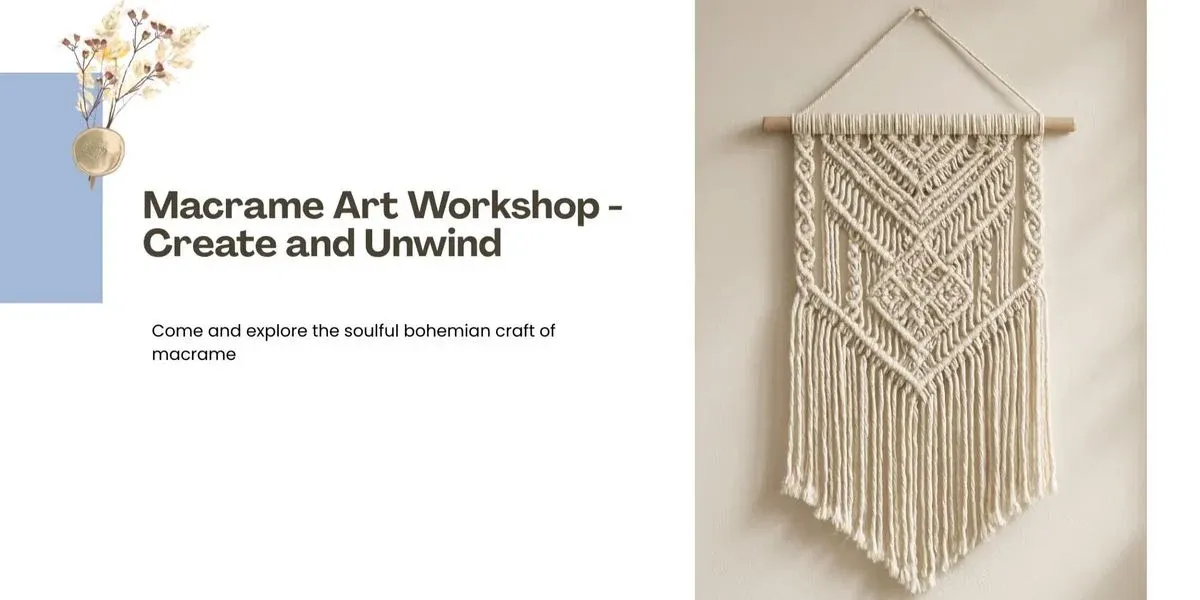 Macrame Art Workshop - Create & Unwind