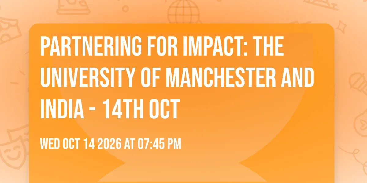 Partnering for Impact: The University of Manchester and India