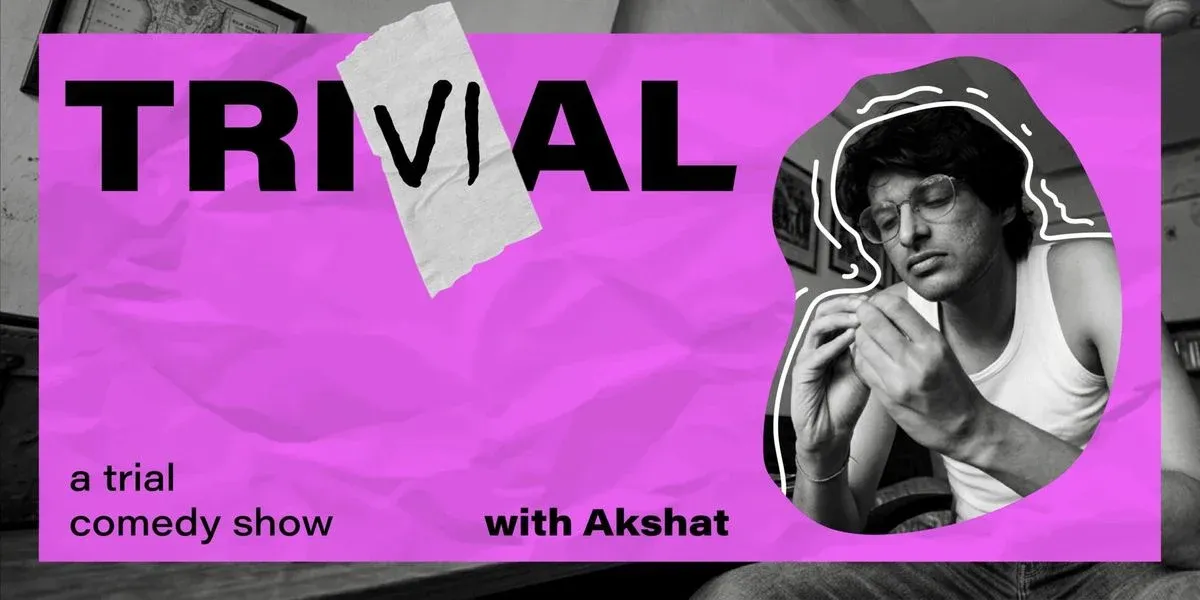 Trivial - A Trial Comedy Show by Akshat